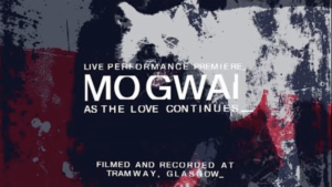 Mogwai - Ceiling Granny (Live from Tramway Glasgow)